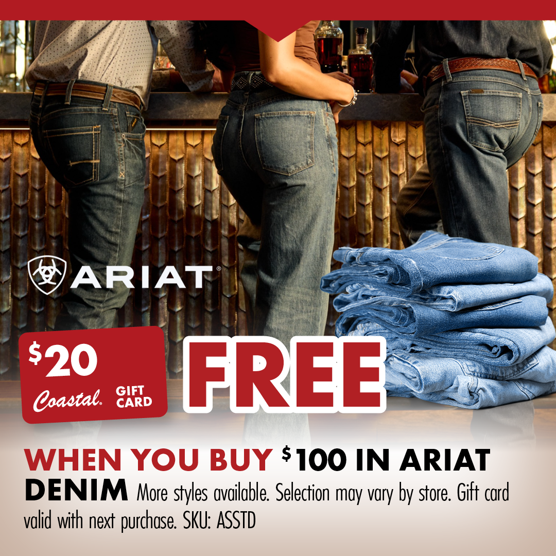 FREE $20 Gift Card WHEN YOU BUY $100 IN ARIAT DENIM More styles available. Selection may vary by store. Gift card valid with next purchase. SKU: ASSTD