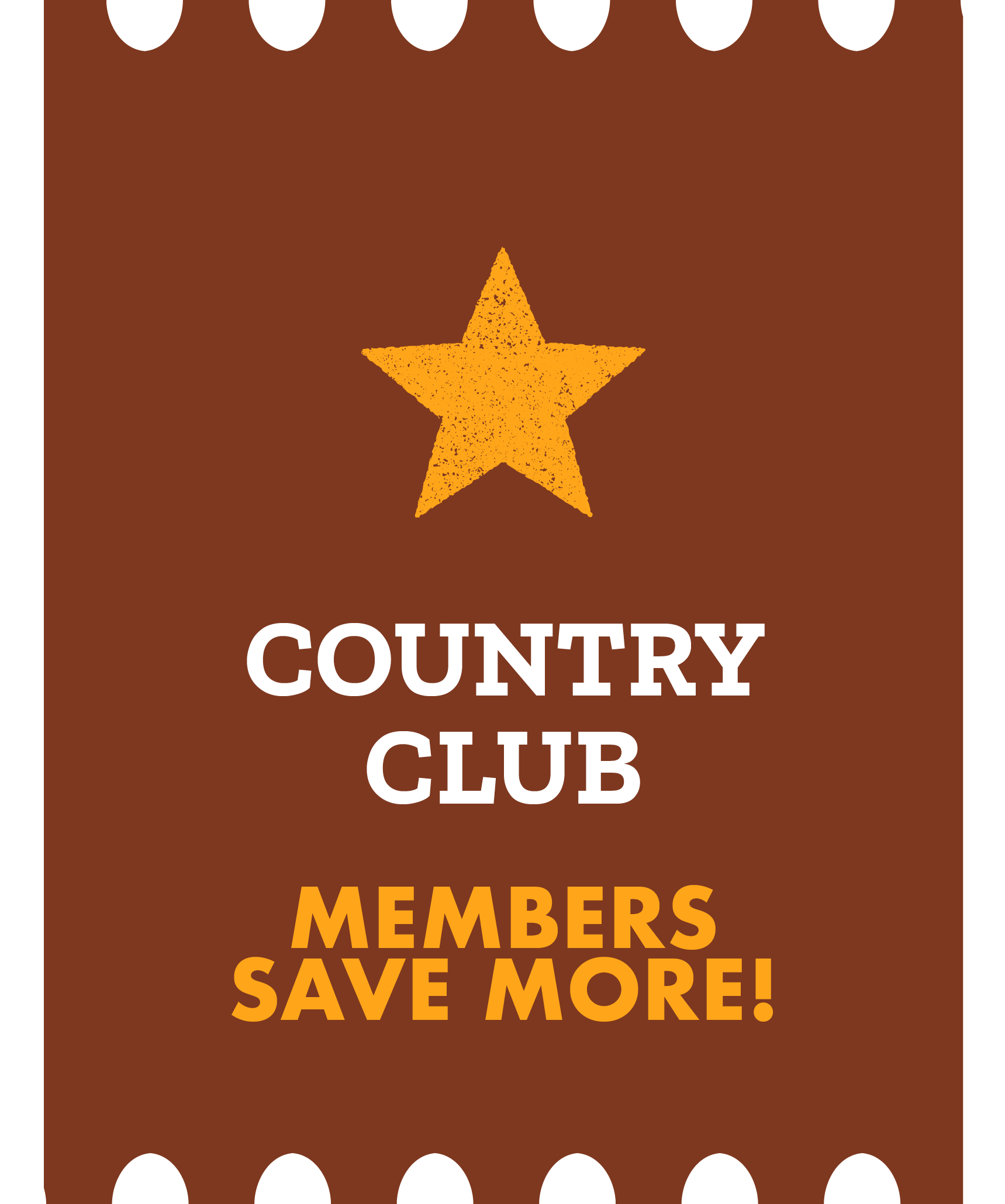 COUNTRY CLUB members save more!