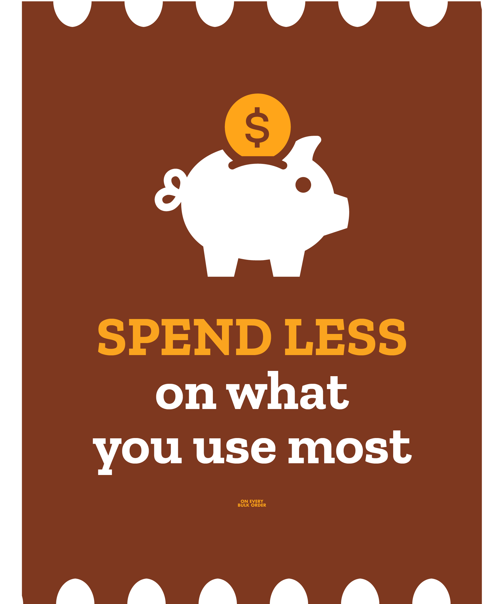 SPEND LESS on what you use most