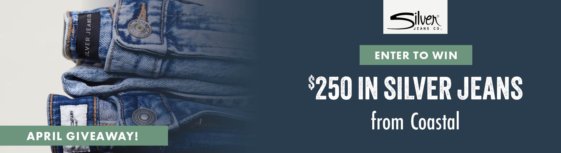 APRIL GIVEAWAY ENTER TO WIN $250 IN SILVER JEANS from Coastal