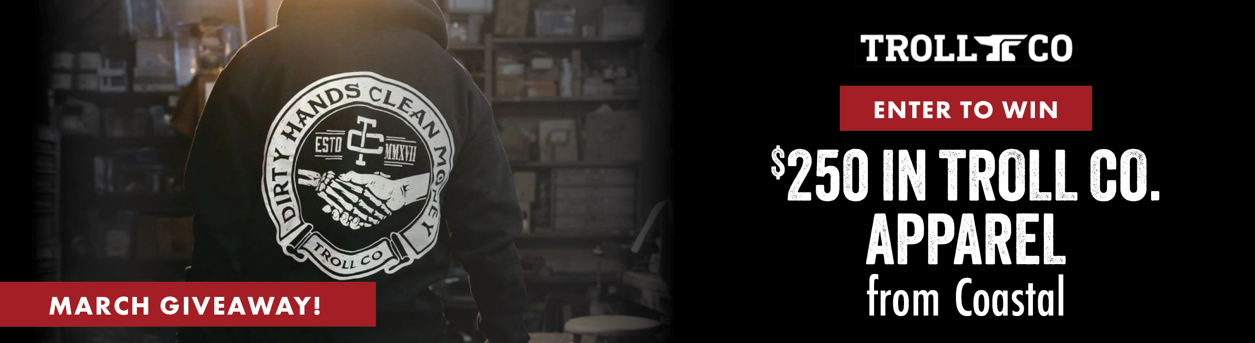 MARCH GIVEAWAY ENTER TO WIN $250 IN TROLL CO. APPAREL from Coastal