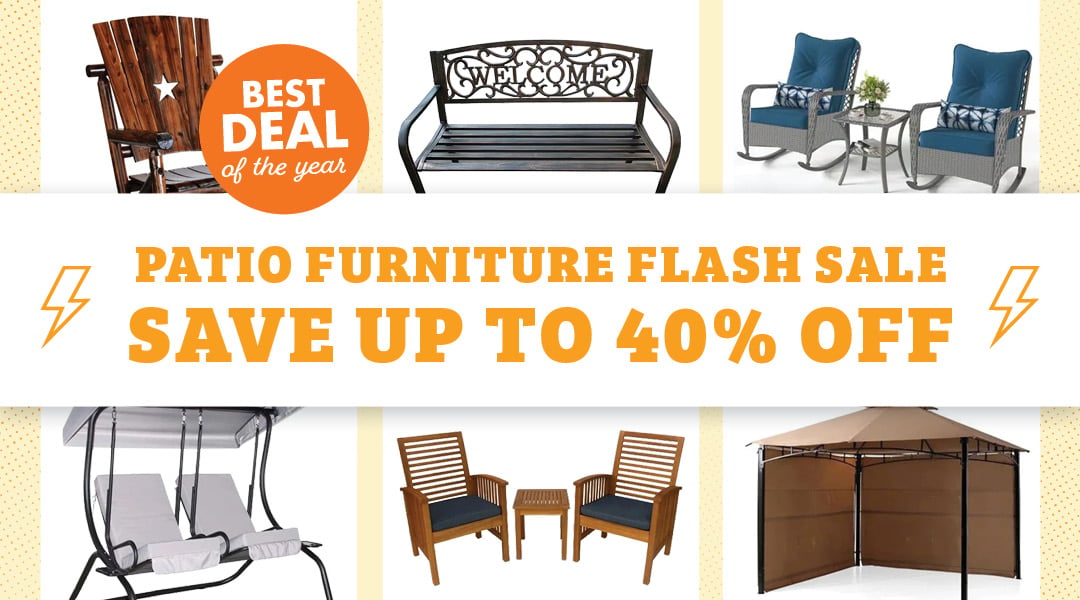 BEST DEAL of the year PATIO FURNITURE FLASH SALE SAVE UP TO 40% OFF
