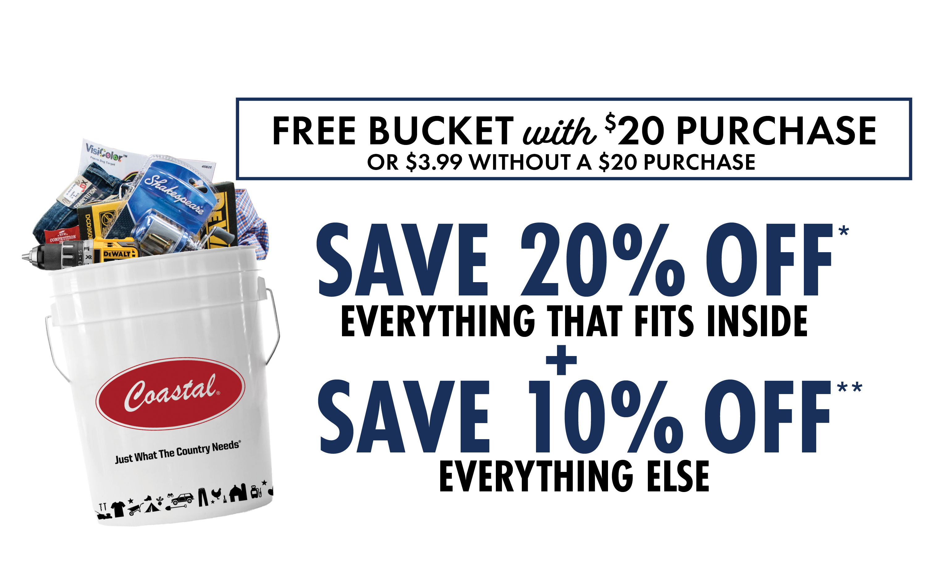Free Bucket with $20 Purchase or $3,99 Without a $20 Purchase Save %20 Off Everything that Fits Inside plus 10% Off Everything Else