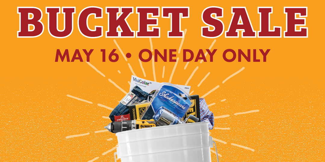 BUCKET SALE MAY 16 ONE DAY ONLY