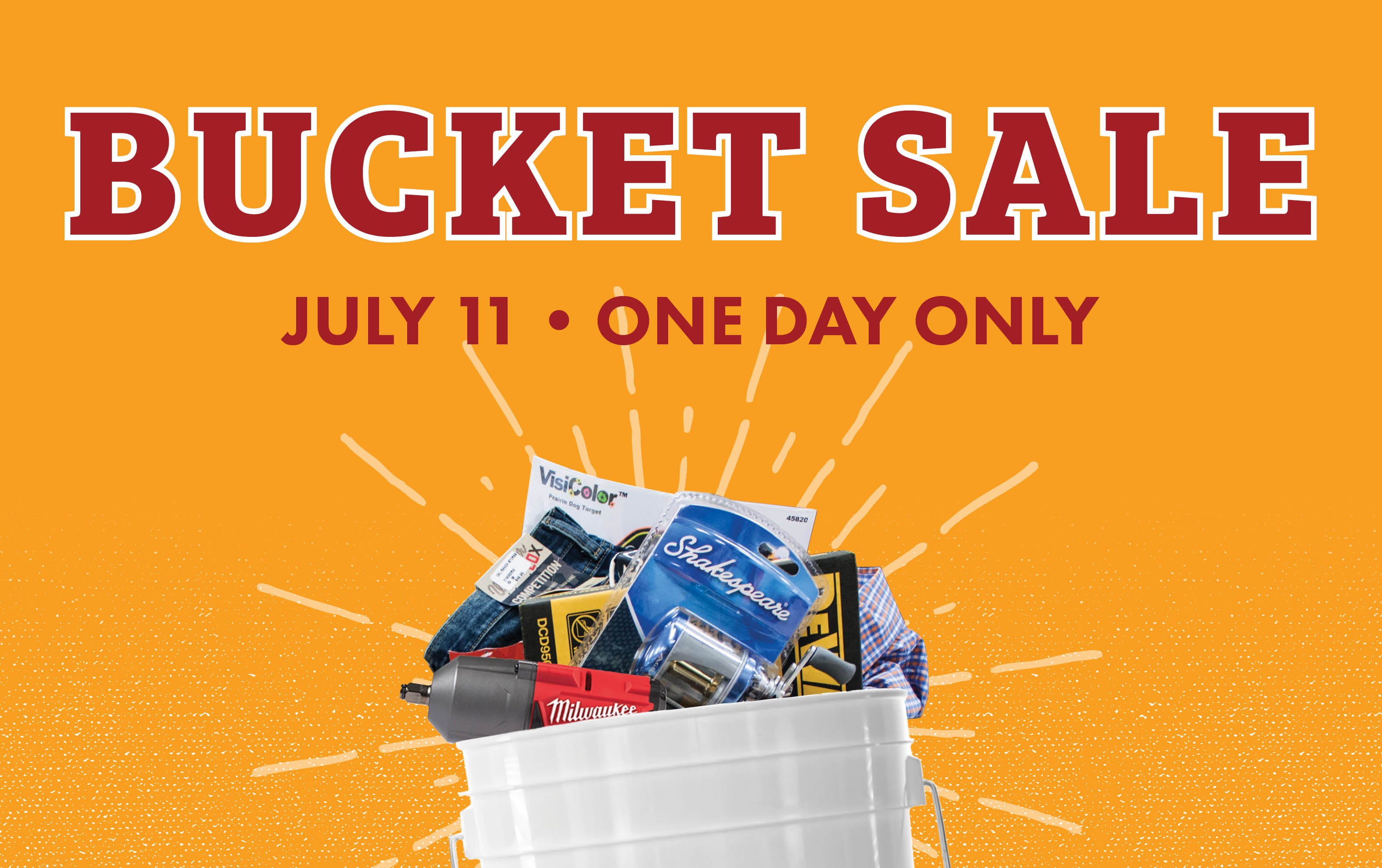 BUCKET SALE JULY 11 ONE DAY ONLY