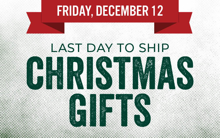 Friday, December 12 Last Day to Ship Christmas Gifts