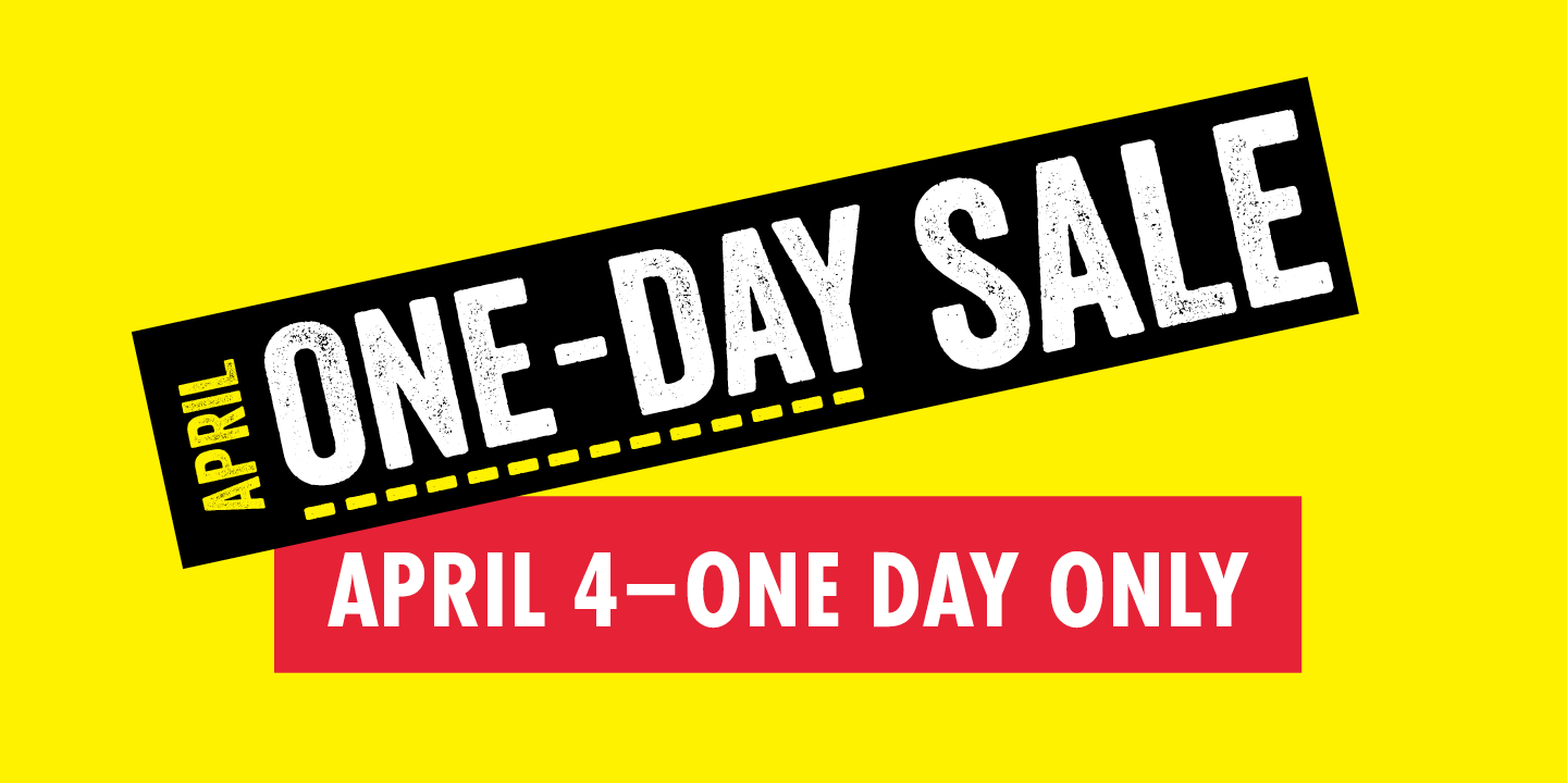 APRIL ONE-DAY SALE APRIL 4 ONLY