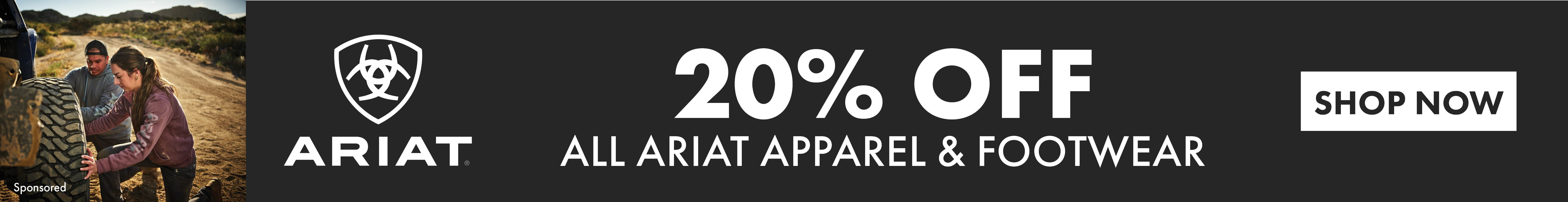 ARIAT 20% OFF ALL ARIAT APPAREL & FOOTWEAR SHOP NOW