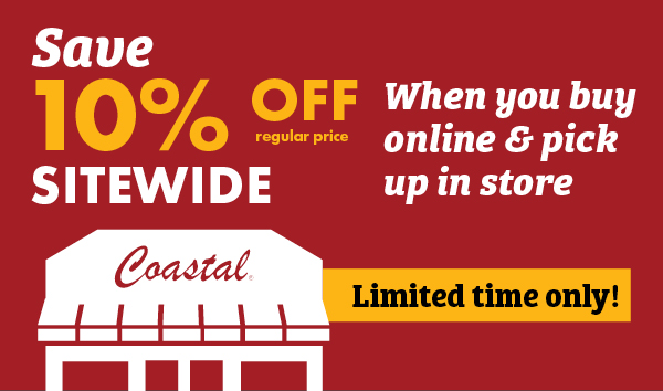 Save 10% OFF regular price SITEWIDE When you buy online & pick up in store Limited time only! Coastal Country