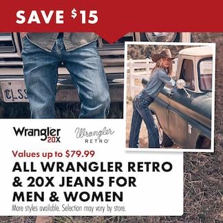 SAVE $15 Wrangler Wrangler RETRO Values u pro $79.99 ALL WRANGLER RETRO & 20X JEANS FOR MEN & WOMEN More styles available. Selection may vary by store.
