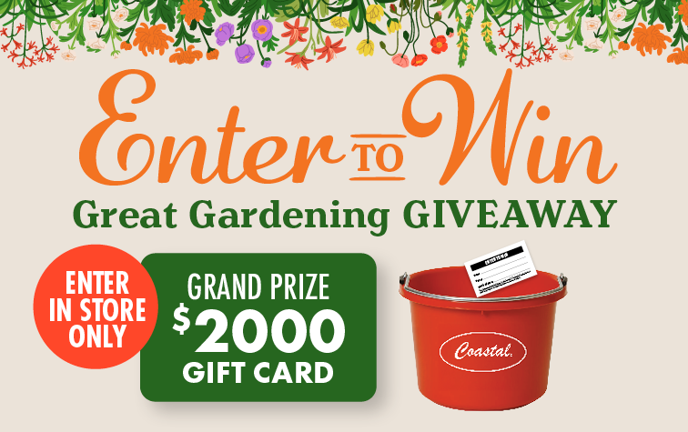 Enter to Win Great Gardening GIVEAWAY ENTER IN STORE ONLY GRAND PRIZE $2000 GIFT CARD 