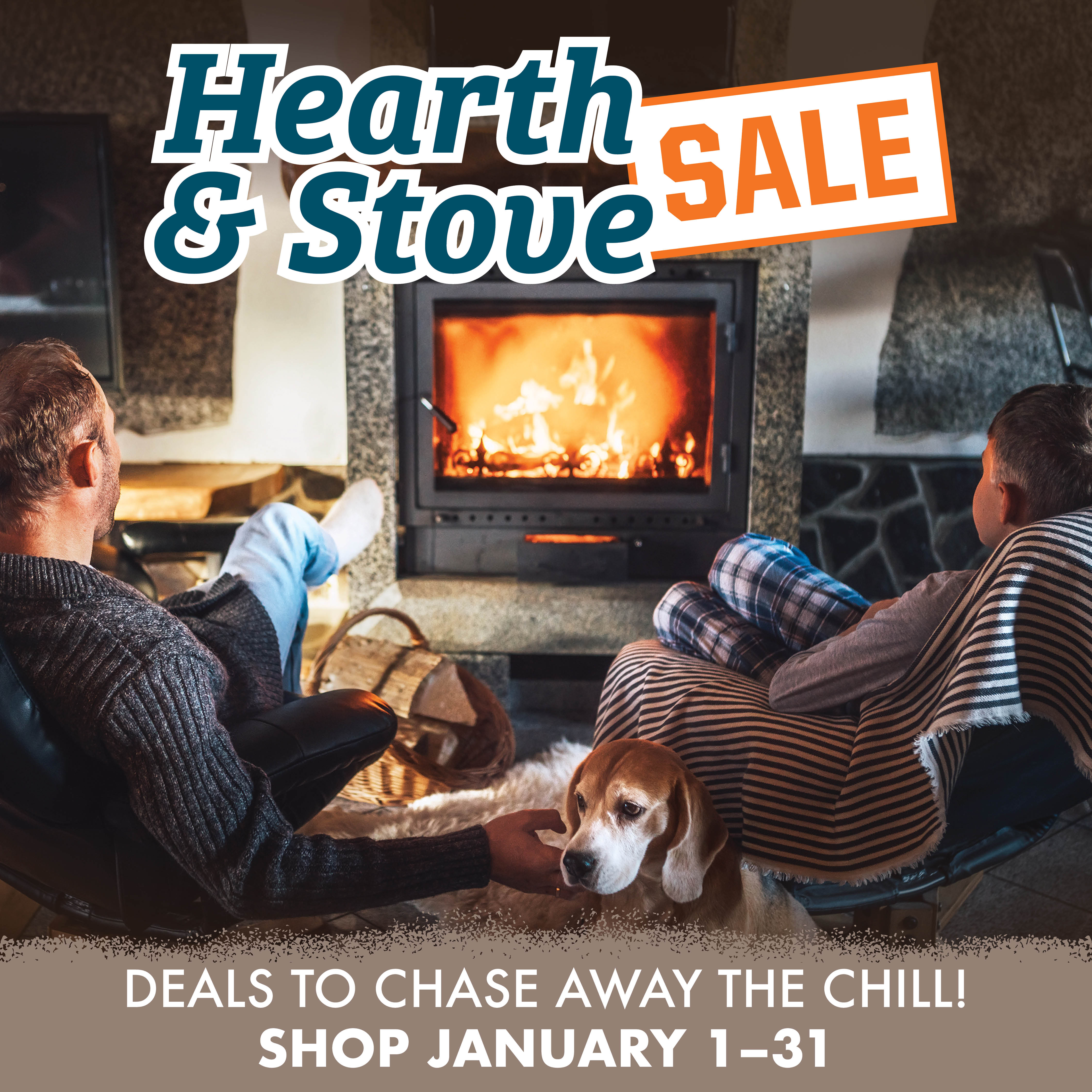 Hearth & Stove SALE DEALS TO CHASE AWAY THE CHILL! SHOP JANUARY 1-31