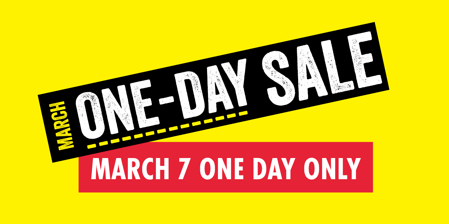 MARCH ONE-DAY SALE MARCH 7 ONE DAY ONLY
