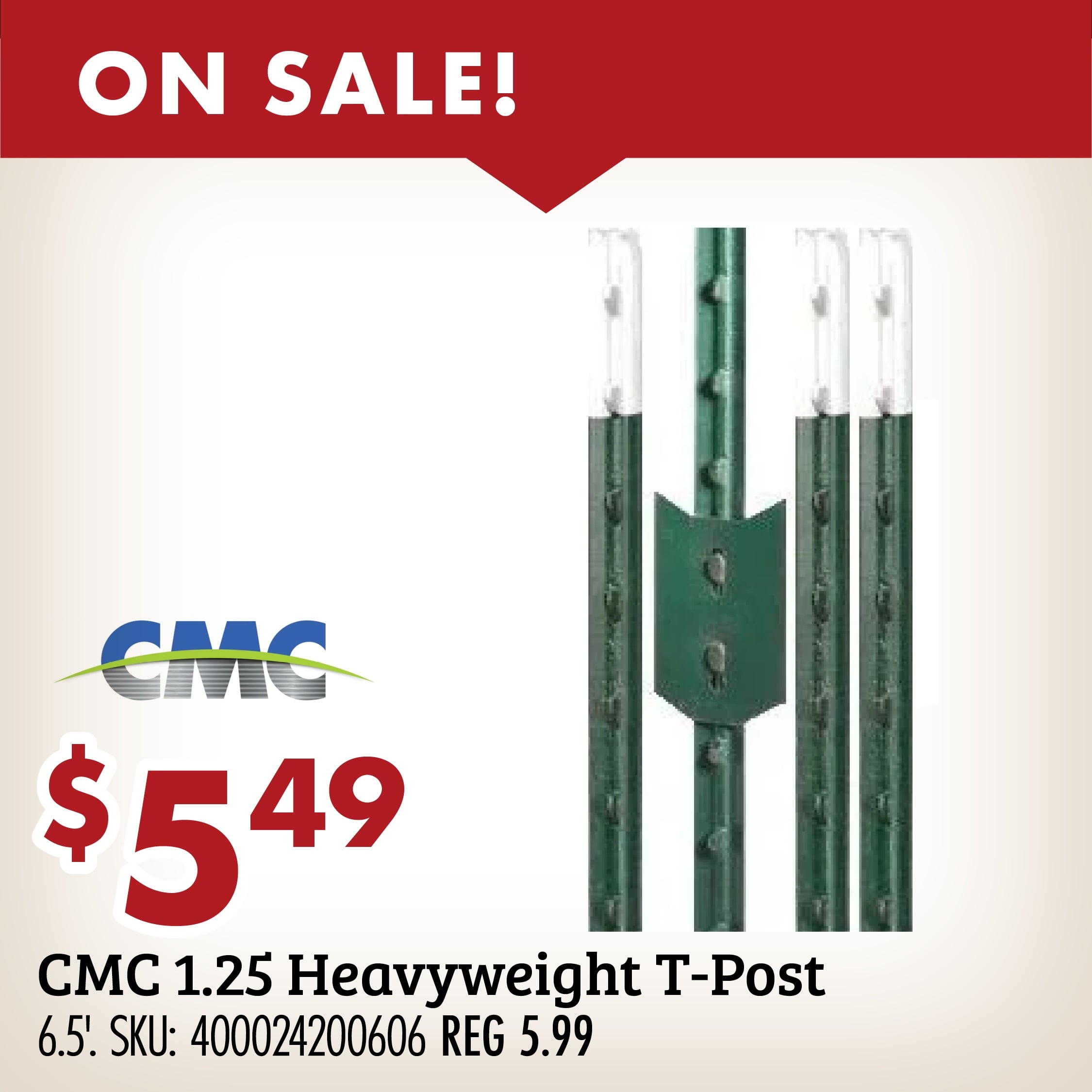 ON SALE! $5.49 CMC 1.25 Heavyweight T-Post 6.5' SKU: 400024200606 REG 5.99