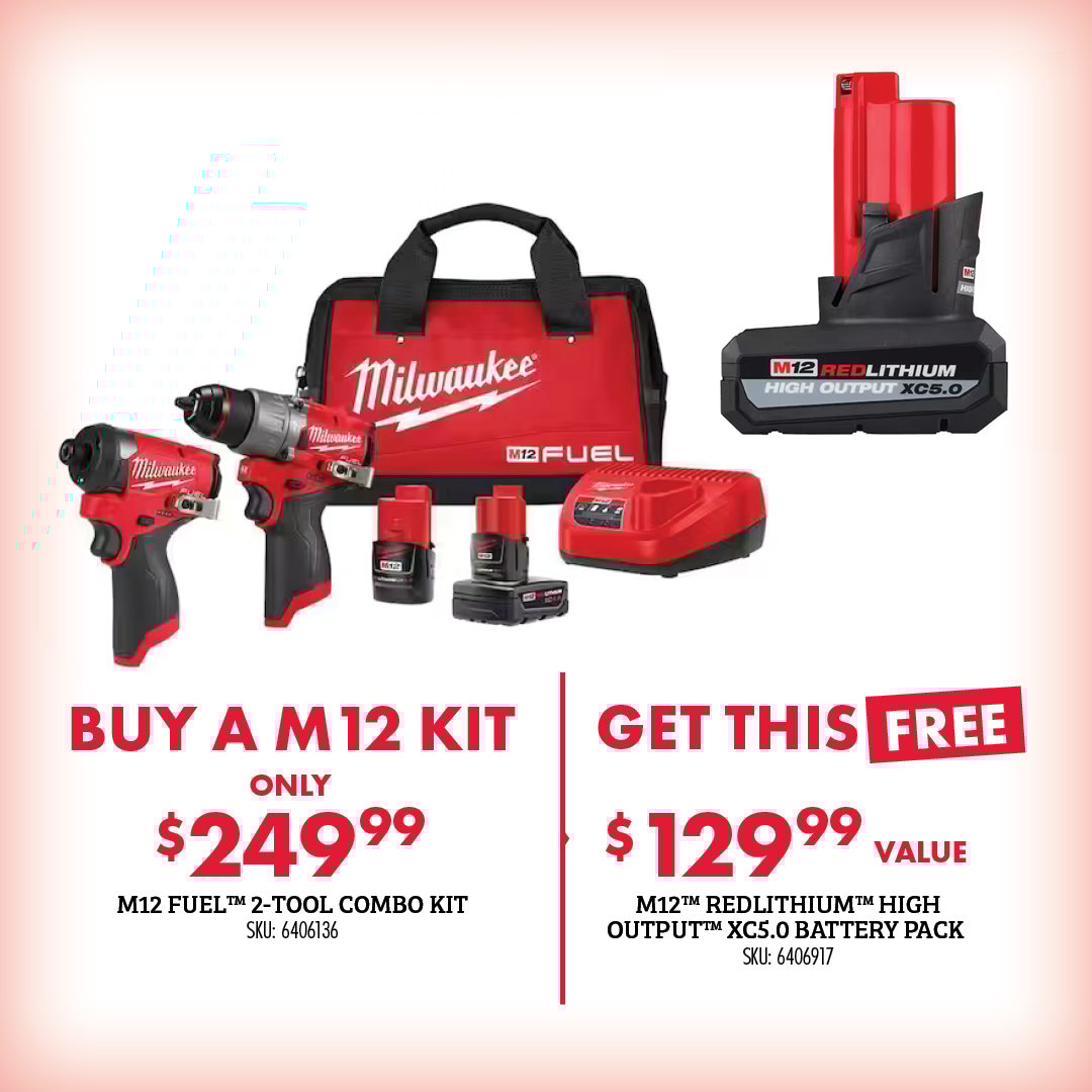 BUY AN M12 KIT ONLY $249.99 M12 FUEL 2-TOOL KIT COMBO KIT SKU: 6406136 GET THIS FREE $129.99 VALUE M12 REDLITHIUM HIGH OUTPUT XC5.0 BATTERY PACK SKU: 6406917
