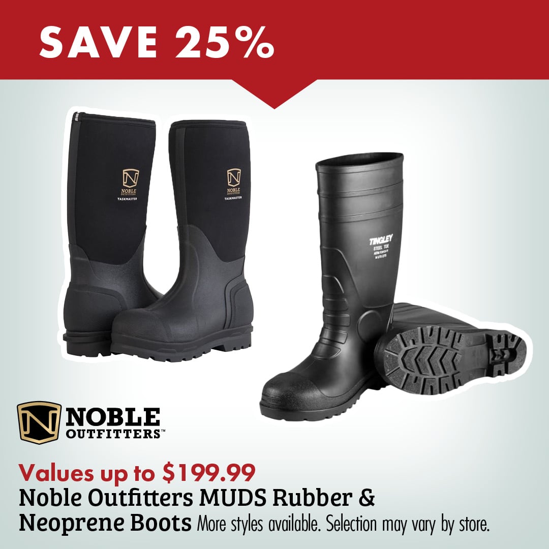 SAVE 25% Values up to $199.99 Noble Outfitters MUDS Rubber & Neoprene Boots More styles available. Selection may vary by store.