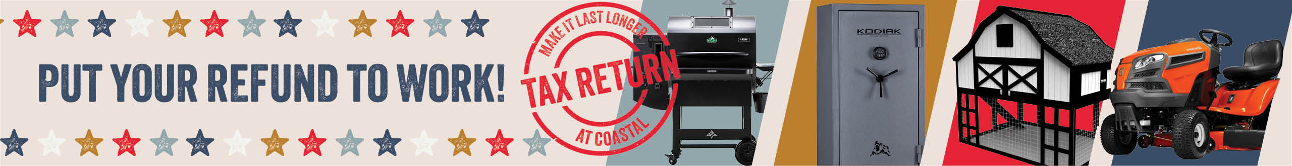 PUT YOUR REFUND TO WORK! MAKE IT LAST LONGER TAX RETURN AT COASTAL