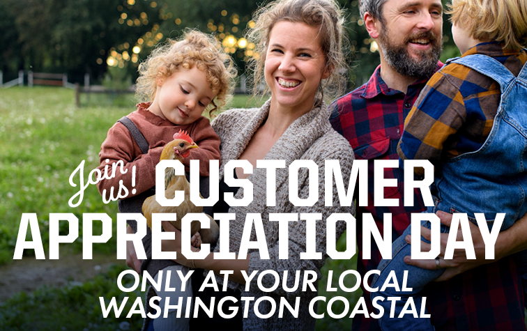 Join us! CUSTOMER APPRECIATION DAYS ONLY AT YOUR LOCAL WASHINGTON COASTAL