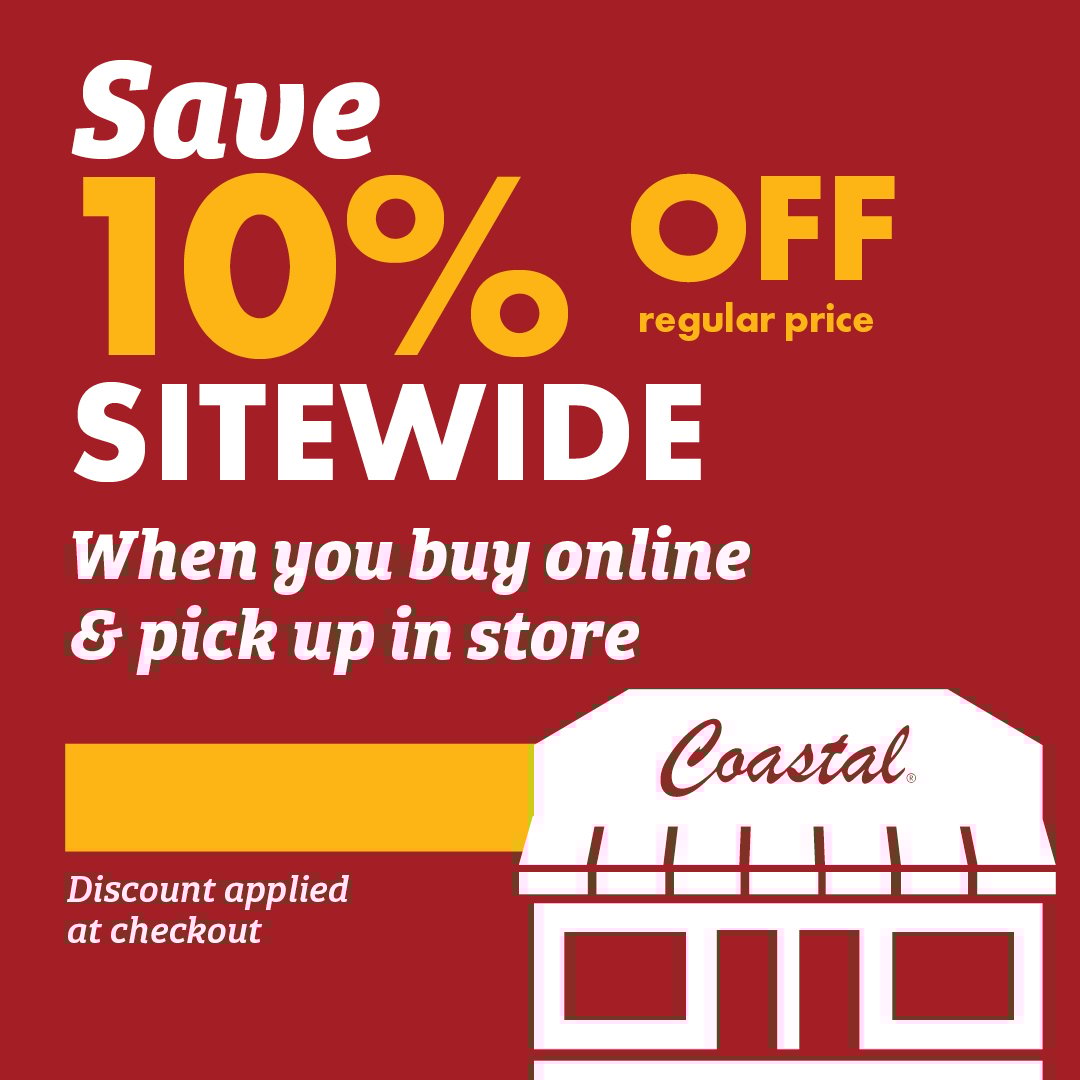 Save 10% OFF regular price SITEWIDE When you buy online & pick up in store Discount applied at checkout