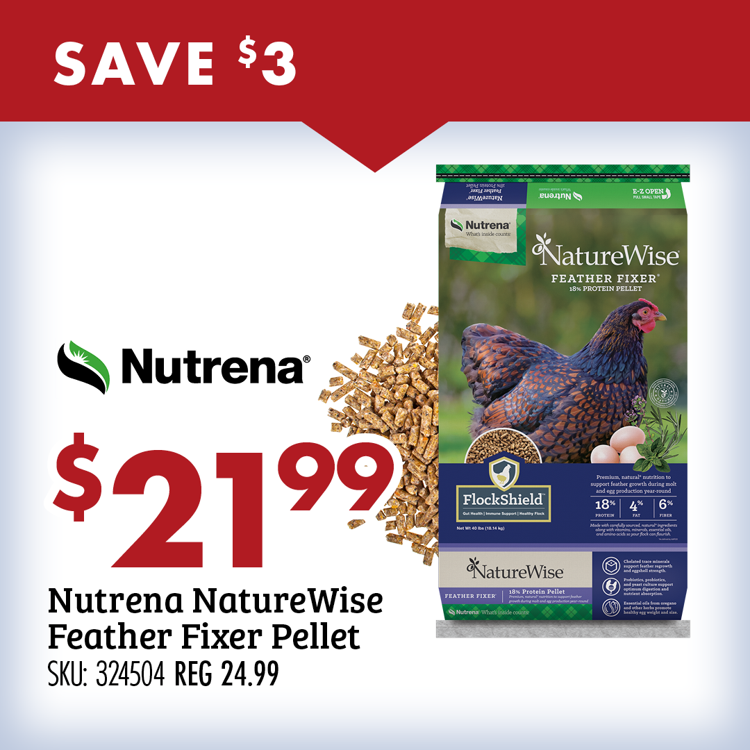 SAVE $3 $21.99 Nutrena NatureWise Feather Fixer Pellet Pellet SKU: 324504 REG 24.99