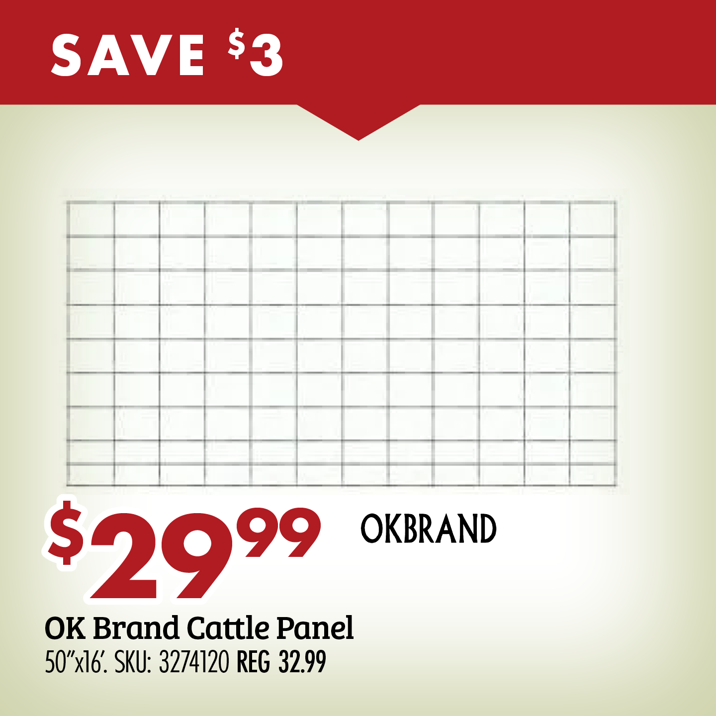 SAVE $3 $29.99 OK Brand Cattle Panel 50"x16'. SKU: 3274120 REG 32.99