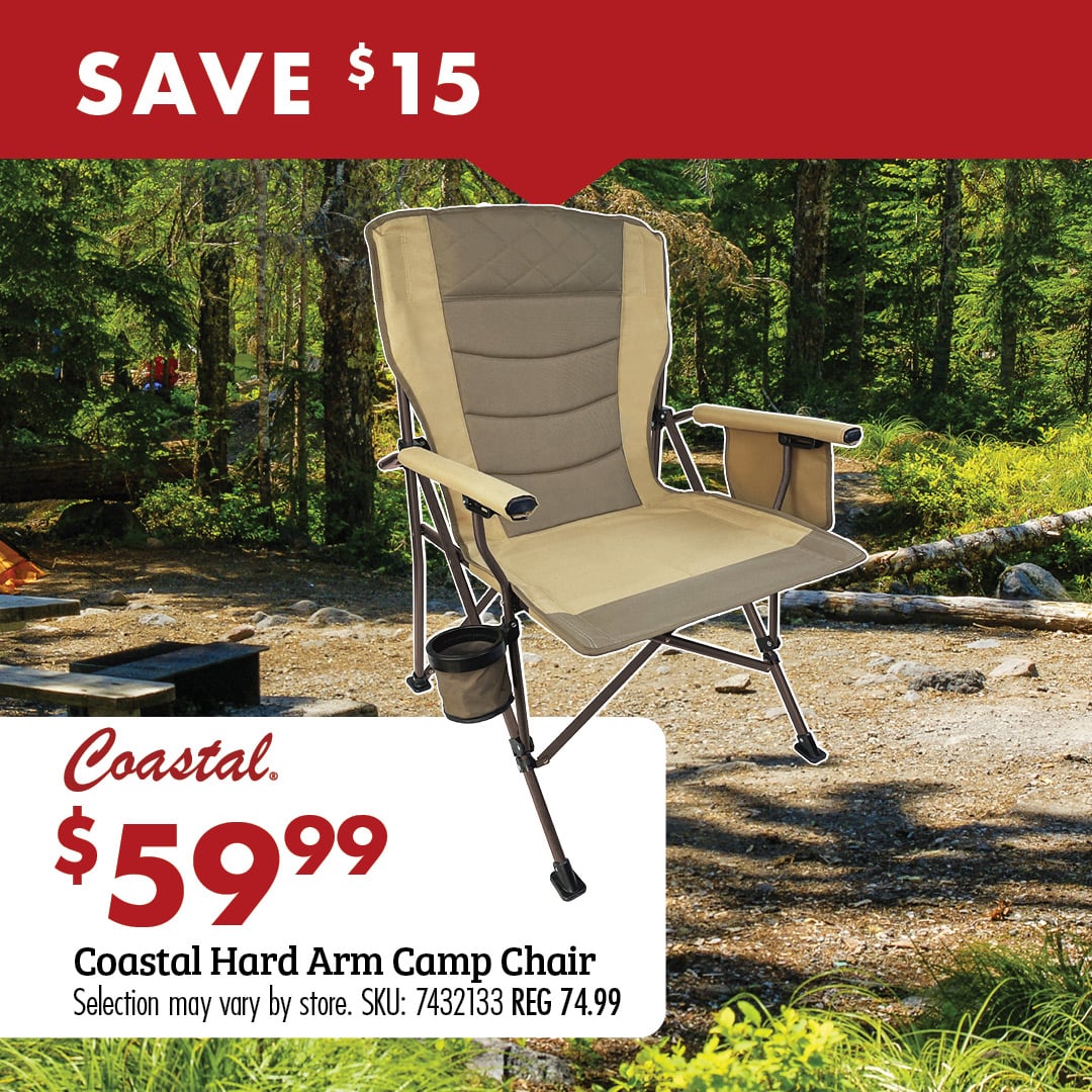 SAVE $15 $59.99 C-A-L Ranch Arm Camp Chair Selection may vary by store. SKU: 7432132 REG 74.99