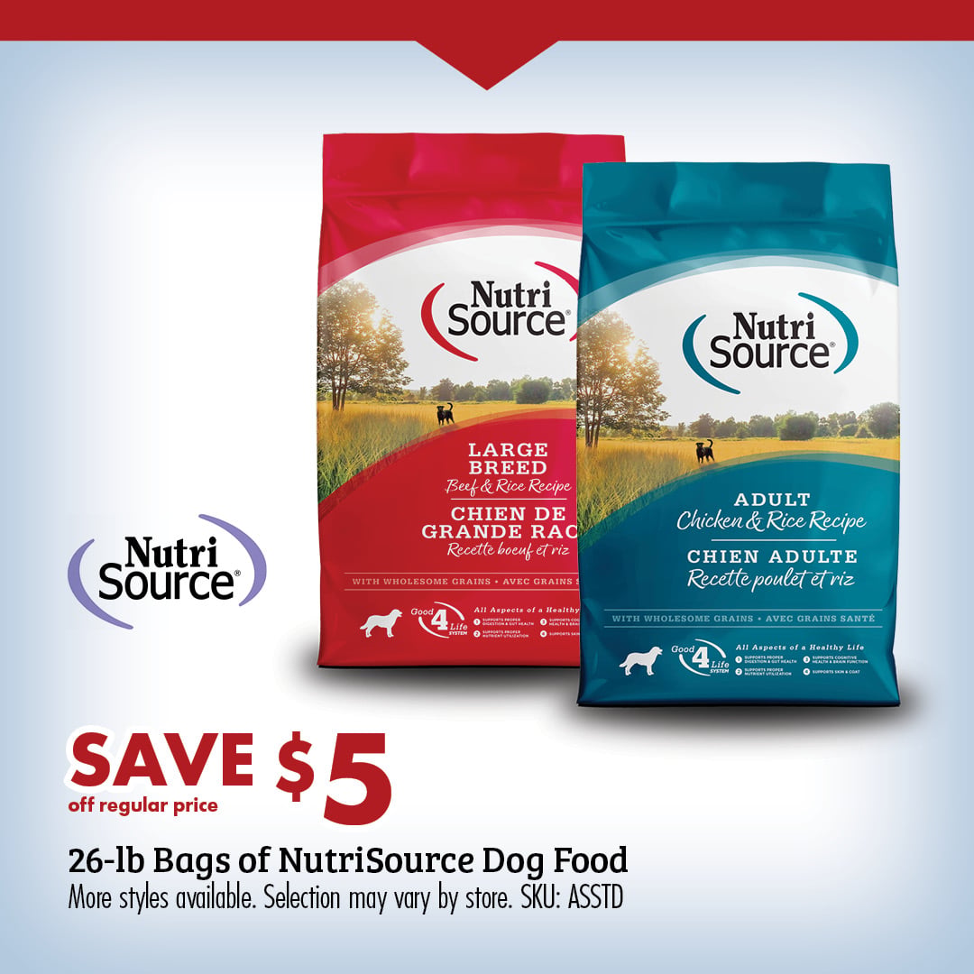 SAVE $5 off regular price 26-lb Bags of NutriSource Dog Food More styles available. Selection may vary by store. SKU: ASSTD